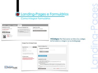 ★Códigos: No ﬁnal, extrai os links e/ou códigos
de formulário a integrar na tua landing-page.
 