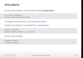 virtualenv
Create and activate a new virtualenv named myproject:
Upgrade to a recent pip version in your activated virtual...