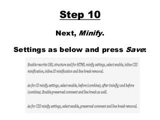 Step 10
Next, Minify.
Settings as below and press Save:
 