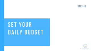 KnowCrunch Team
STEP #3
SET YOUR
DAILY BUDGET
 
