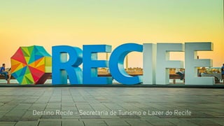 Destino Recife - Secretaria de Turismo e Lazer do Recife
 