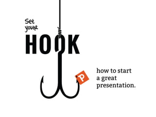 how to start
a great
presentation.
 