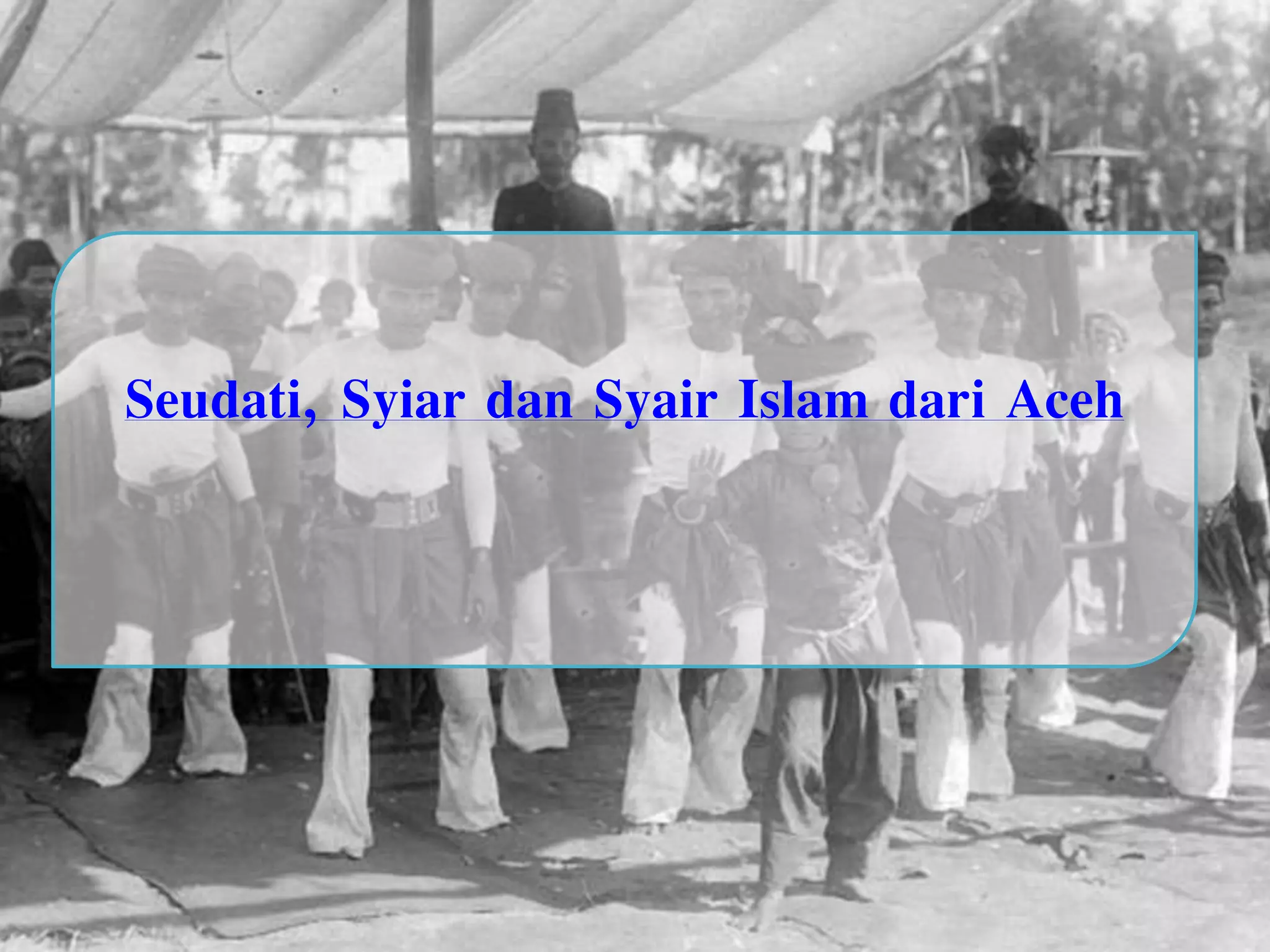 Syiar Islam Tari Seudati, Syiar dan Syair Islam dari Aceh (Sejarah Indonesia) | PPTX