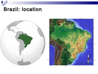 Brazil: location
 