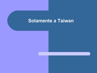 Solamente a Taiwan 