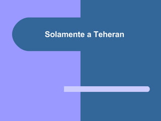 Solamente a Teheran 