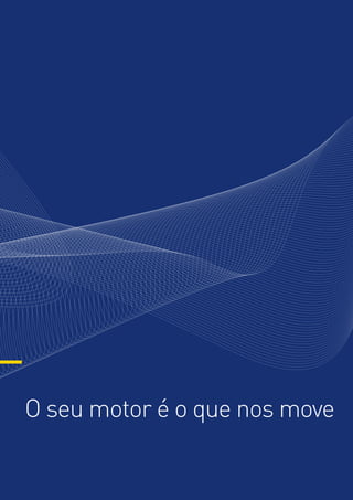 O seu motor é o que nos move

 