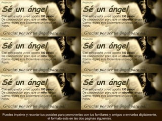 Puedes imprimir y recortar tus postales para promoverlas con tus familiares y amigos o enviarlas digitalmente, el formato esta en las dos paginas siguientes. Gracias por ser un ángel para mí! Proyecto:   Sé un ángel Con esta postal usted aporta  100 pesos De cooperación para que un  niño  tenga Como regalo este Diciembre un juego de  Pants. Gracias por ser un ángel para mí! Proyecto:   Sé un ángel Con esta postal usted aporta  150 pesos De cooperación para que un  abuelito  tenga Como regalo este Diciembre un juego de  Pants. Gracias por ser un ángel para mí! Proyecto:   Sé un ángel Con esta postal usted aporta  100 pesos De cooperación para que un  niño  tenga Como regalo este Diciembre un juego de  Pants. Gracias por ser un ángel para mí! Proyecto:   Sé un ángel Con esta postal usted aporta  100 pesos De cooperación para que un  niño  tenga Como regalo este Diciembre un juego de  Pants. Gracias por ser un ángel para mí! Proyecto:   Sé un ángel Con esta postal usted aporta  150 pesos De cooperación para que un  abuelito  tenga Como regalo este Diciembre un juego de  Pants. Gracias por ser un ángel para mí! Proyecto:   Sé un ángel Con esta postal usted aporta  150 pesos De cooperación para que un  abuelito  tenga Como regalo este Diciembre un juego de  Pants. 
