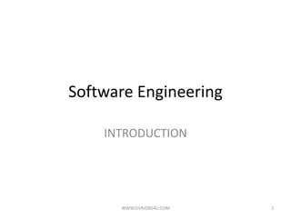 Software Engineering
INTRODUCTION
1
WWW.GVRJOBS4U.COM
 