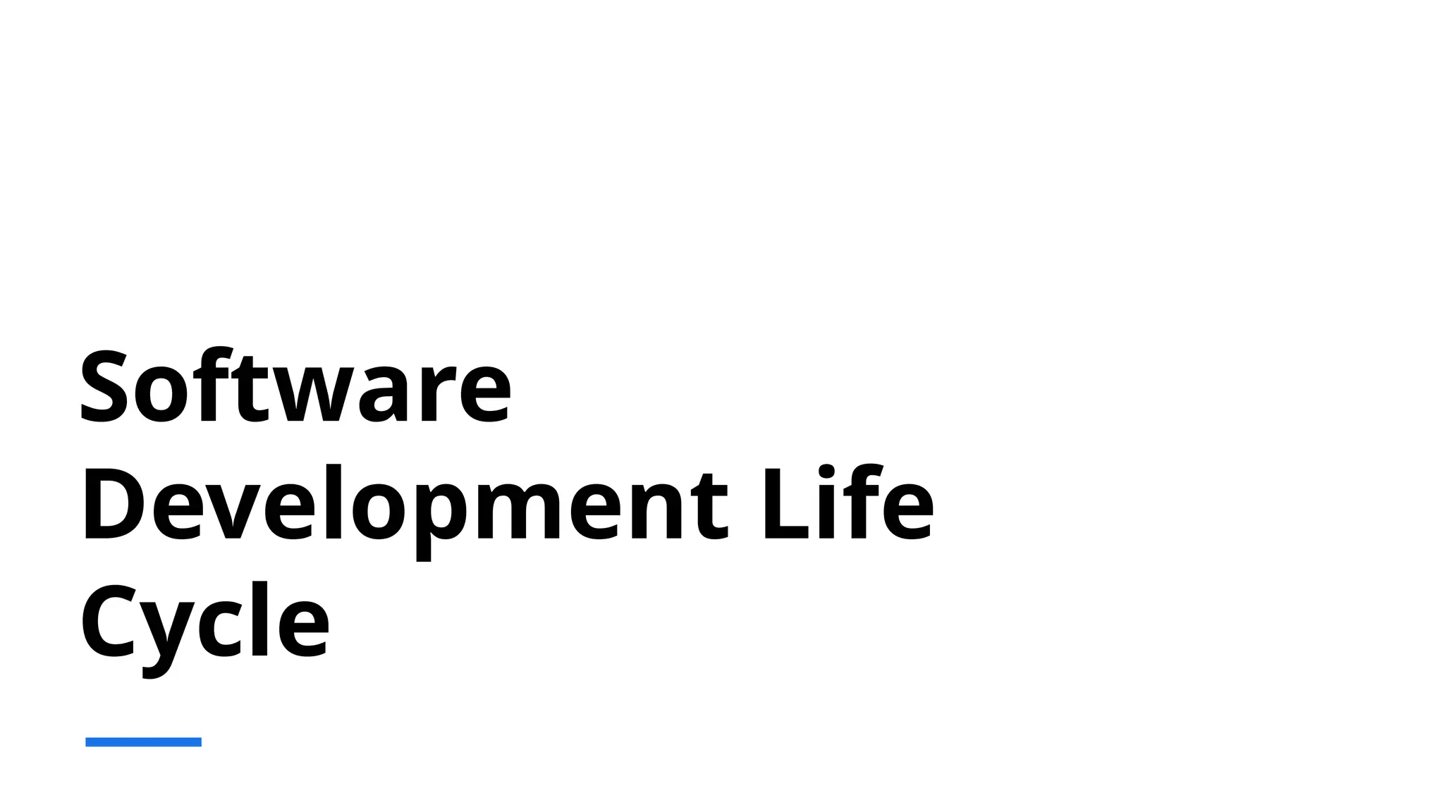 Software
Development Life
Cycle
 