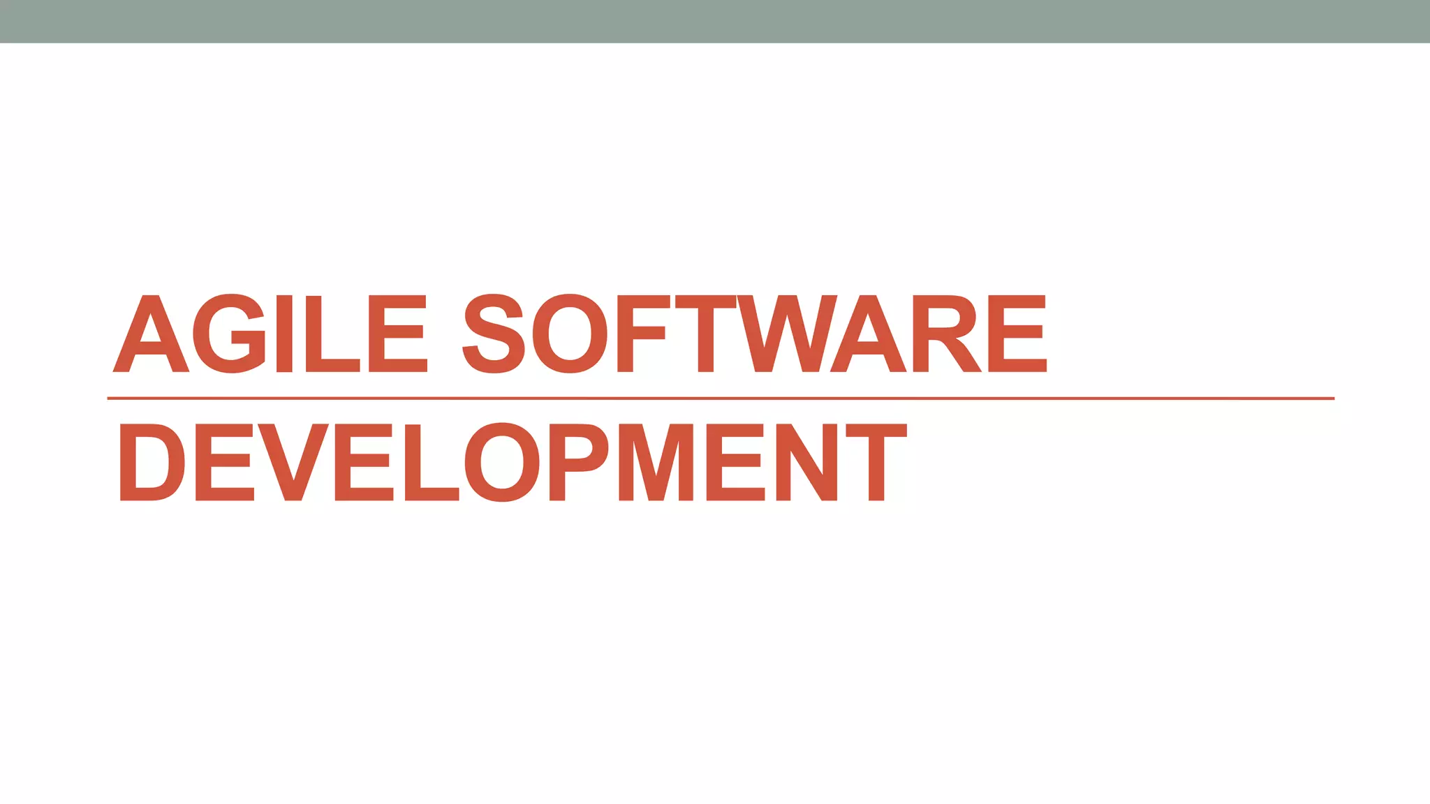 AGILE SOFTWARE
DEVELOPMENT
 