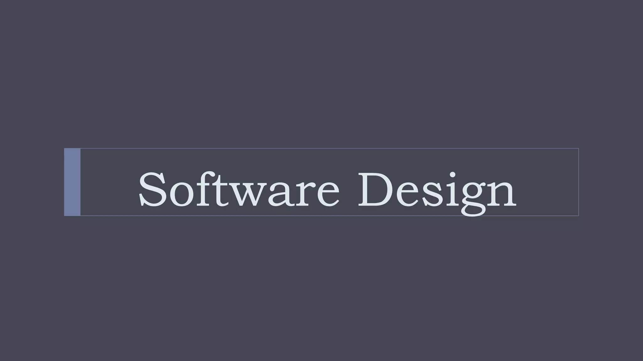 Software Design
 
