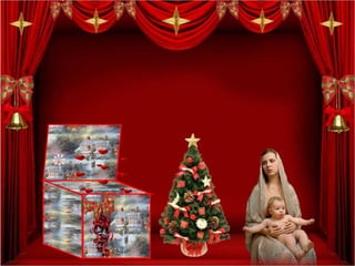 O menino Jesus
dentro do seu
coração.
 