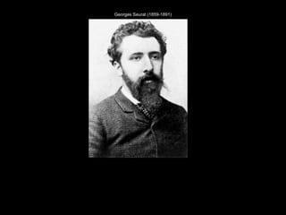 Georges Seurat (1859-1891) 
 