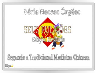Segundo a Tradicional Medicina Chinesa Olga Série Nossos Órgãos Edição Revisada SEUS PULMÕES 