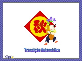 Olga Transição Automática 