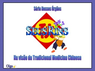 Série Nossos Órgãos Na visão da Tradicional Medicina Chinesa Olga 