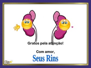 Gratos pela atenção!

    Com amor,
 
