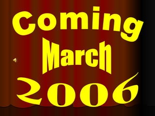 Coming March 2006 