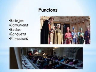 Funcions
•Batejos
•Comunions
•Bodes
•Banquets
•Filmacions
 