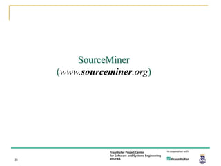SourceMiner
     (www.sourceminer.org)




35
 