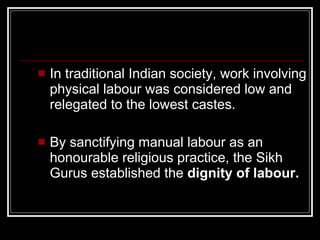 <ul><li>In traditional Indian society, work involving physical labour was considered low and relegated to the lowest caste...