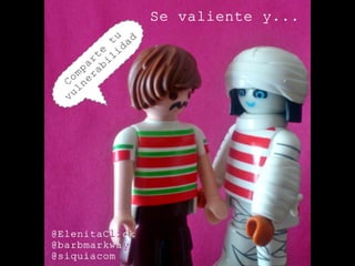 Se valiente y... by @ElenitaClick