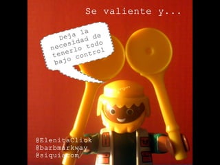 Se valiente y... by @ElenitaClick
