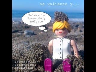 Se valiente y... by @ElenitaClick