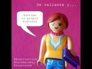 Se valiente y... by @ElenitaClick