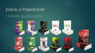 Sobre o Palestrante
11 livros publicados
 