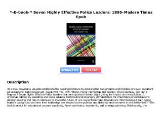 *-E-book-* Seven Highly Effective Police Leaders: 1895-Modern Times
Epub
This book provides a valuable addition to the policing literature by detailing the backgrounds and histories of seven important police leaders: Teddy Roosevelt, August Vollmer, O.W. Wilson, Penny Harrington, Bill Bratton, Chuck Ramsey, and Chris Magnus.? Seven Highly Effective Police Leaders teaches important history, highlighting the impact on the evolution of American policing by academia and social science. Each historical biography demonstrates the importance of each leader's decision-making and how it continues to shape the future of U.S. law enforcement. Readers are informed about each police leader's background and how their leadership was shaped by the political and historical environments in which they led.? ?The book is useful for educational courses in policing, American history, leadership, and strategic planning.?Additionally, the general public will find this book insightful regarding contemporary mass social justice protests linked to the unique history of the United States.? ?
Description
This book provides a valuable addition to the policing literature by detailing the backgrounds and histories of seven important
police leaders: Teddy Roosevelt, August Vollmer, O.W. Wilson, Penny Harrington, Bill Bratton, Chuck Ramsey, and Chris
Magnus.? Seven Highly Effective Police Leaders teaches important history, highlighting the impact on the evolution of
American policing by academia and social science. Each historical biography demonstrates the importance of each leader's
decision-making and how it continues to shape the future of U.S. law enforcement. Readers are informed about each police
leader's background and how their leadership was shaped by the political and historical environments in which they led.? ?The
book is useful for educational courses in policing, American history, leadership, and strategic planning.?Additionally, the
 