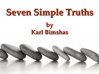 Seven Simple Truths by Karl Bimshas 