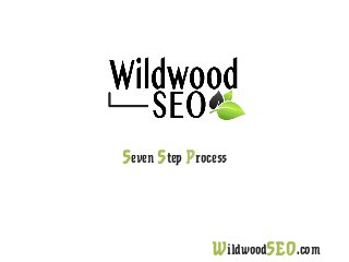 Seven Step Process

WildwoodSEO.com

 