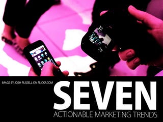Seven Actionable Marketing Trends