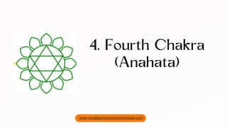4. Fourth Chakra
(Anahata)
www.yogateacherstrainingrishikesh.com
 