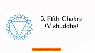5. Fifth Chakra
(Vishuddha)
www.yogateacherstrainingrishikesh.com
 