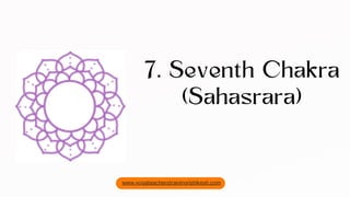 7. Seventh Chakra
(Sahasrara)
www.yogateacherstrainingrishikesh.com
 
