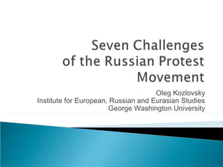 Oleg Kozlovsky
Institute for European, Russian and Eurasian Studies
                       George Washington University
 