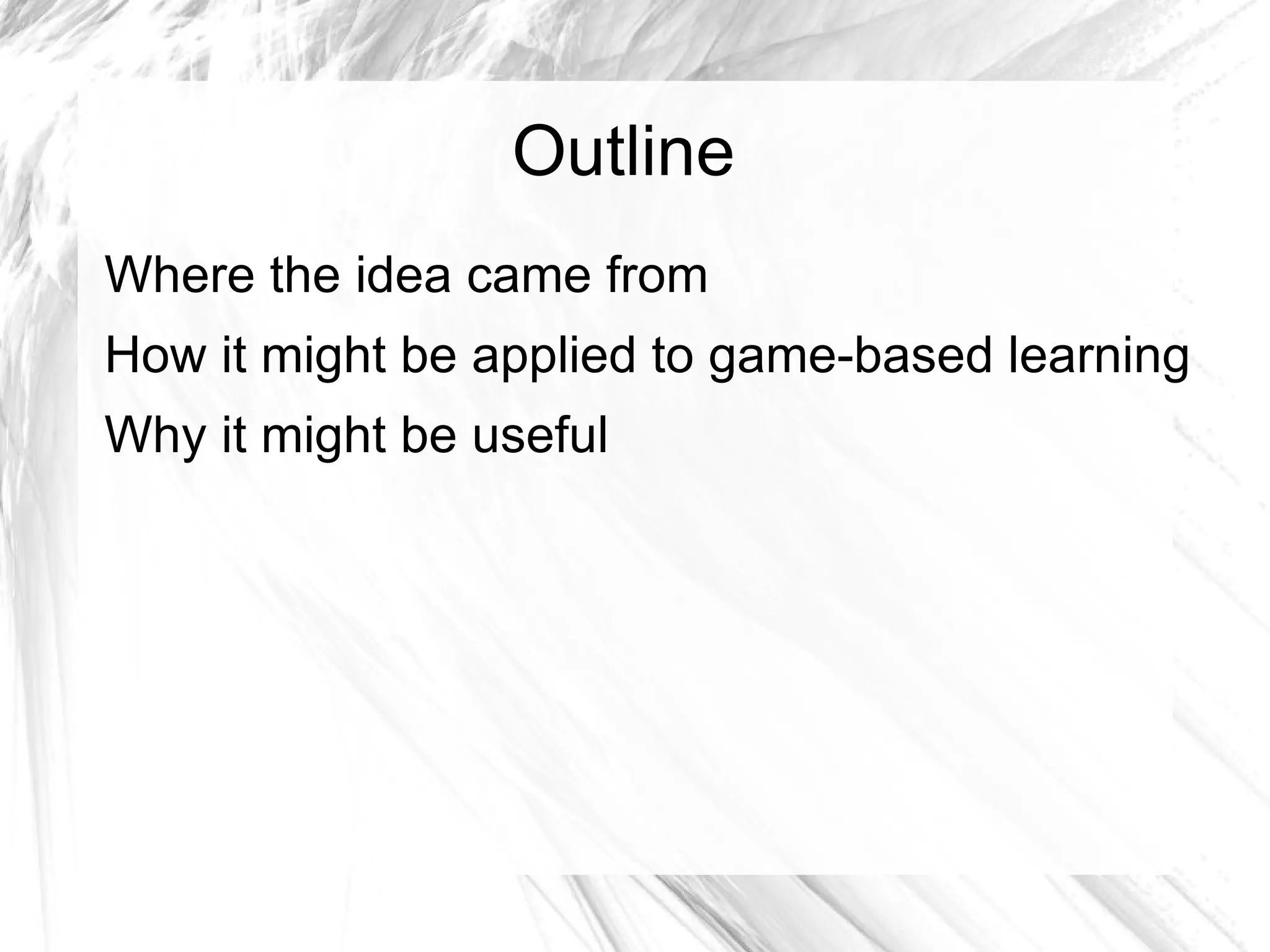 Outline Where the idea came from 