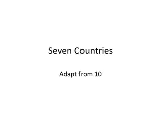 Seven Countries Adapt from 10 