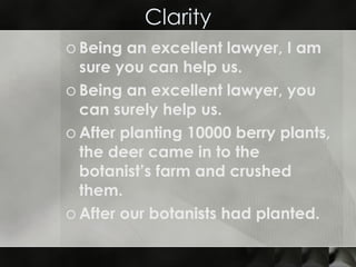 Clarity Being an excellent lawyer, I am sure you can help us.  Being an excellent lawyer, you can surely help us.  After planting 10000 berry plants, the deer came in to the botanist’s farm and crushed them.  After our botanists had planted. 