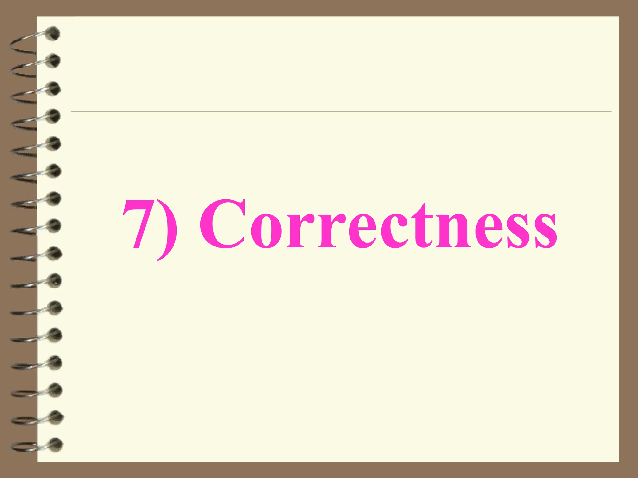7) Correctness
 