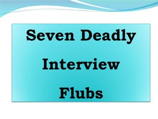 Seven Deadly Interview Flubs 