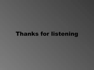 Thanks for listening
 