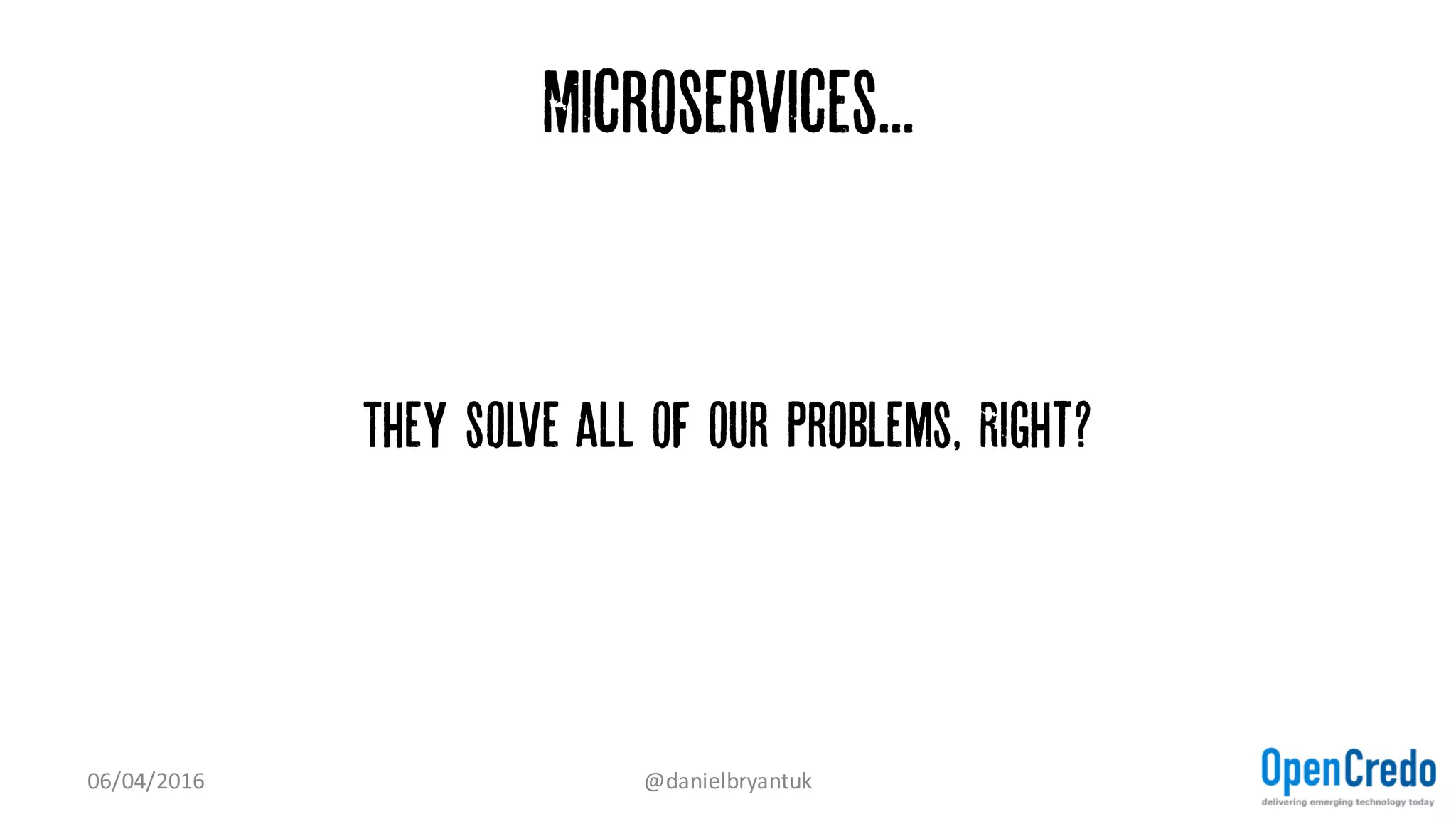 1. Lust - Using THE LATEST and Greatest Tech…
07/04/2016 @danielbryantuk
 