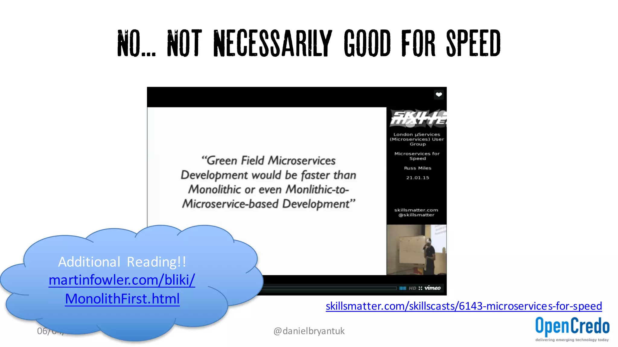Microservices...
They solve all of our problems, Right?
(If you have silver bullets, watch out for the werewolves)
07/04/2016 @danielbryantuk
 