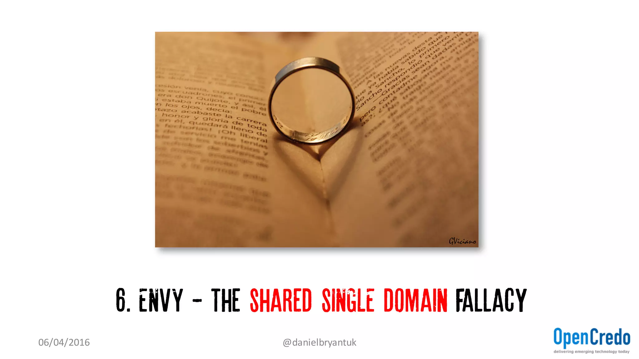 “Developer-on-call”
An occasional spike to the head
is a good thing...
...metaphorically speaking
• You build it, you run it
– Accountability
– Shared responsibility
– Communication
07/04/2016 @danielbryantuk
 