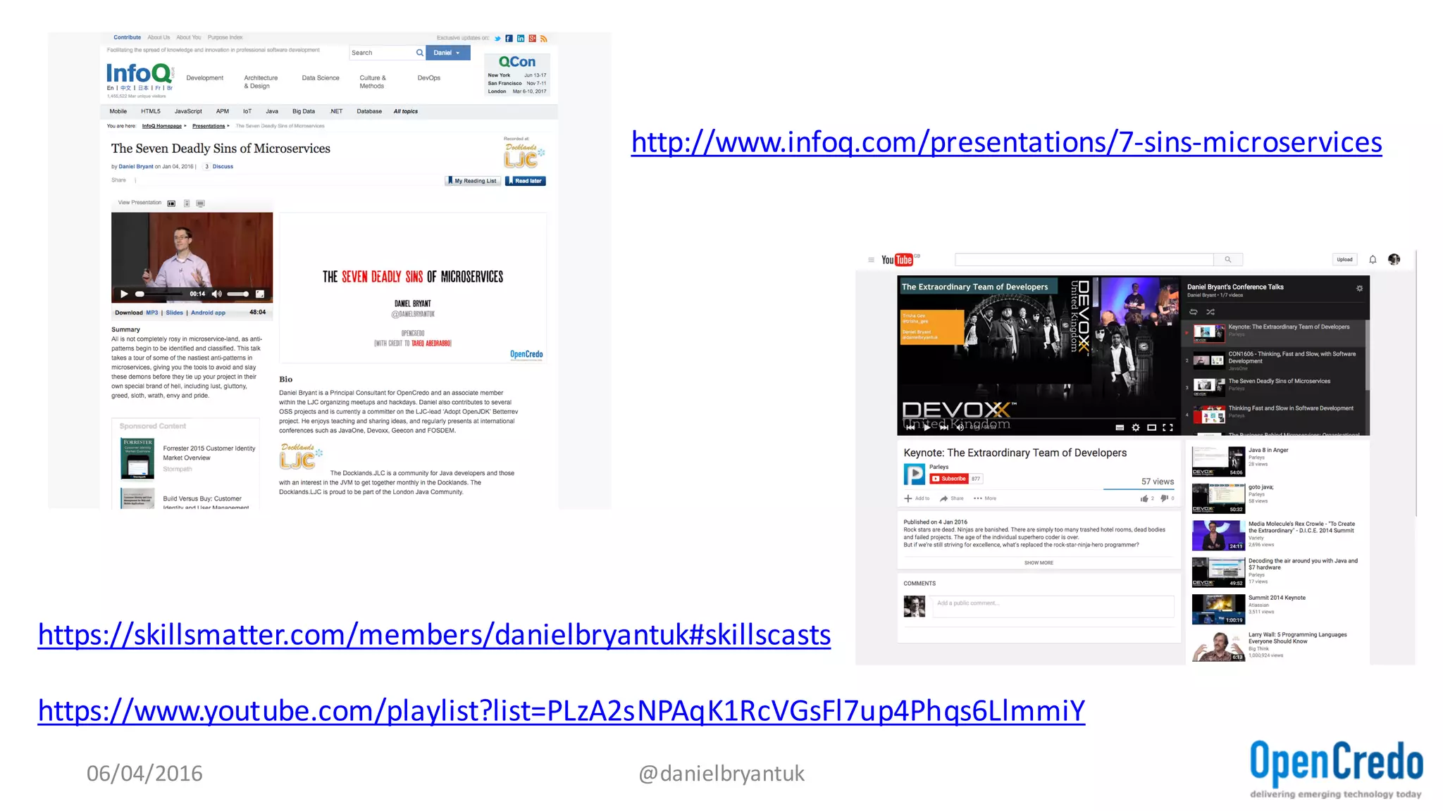 Summary
1. LUST - Using the latest and greatest tech…
2. GLUTTONY - Excessive communication protocols
3. GREED - All your service are belong to us…
4. SLOTH - Creating a distributed monolith
5. WRATH - Blowing up when bad things happen
6. ENVY - The shared single domain fallacy
7. PRIDE - testing in the world of transience
07/04/2016 @danielbryantuk
 