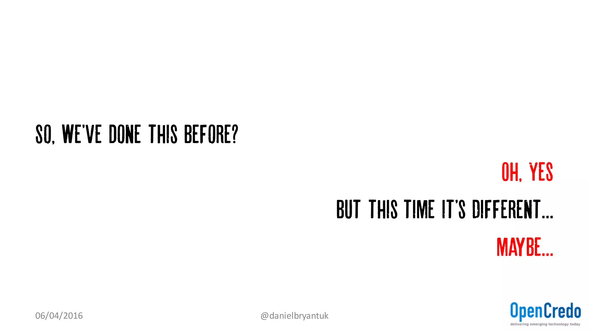 Microservices Were often a 'Result'
07/04/2016 @danielbryantuk
www.slideshare.net/trenaman/javaone-2015-scaling-micro-services-at-gilt
 